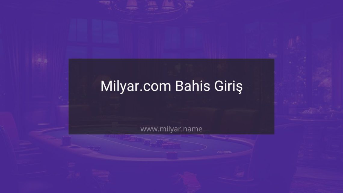 milyar.com bahis giriş